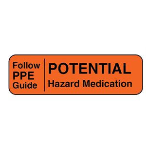 Label: Follow PPE Guide | Potential Hazardous Medication