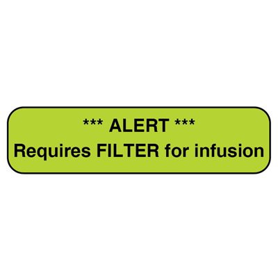 Label: Alert, Requires Filter for Infusion