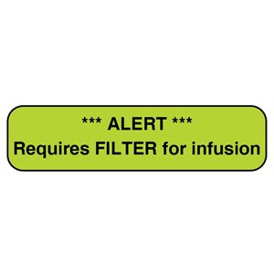 Label: Alert, Requires Filter for Infusion