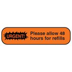 Label: URGENT! Please allow 48 hours for refills