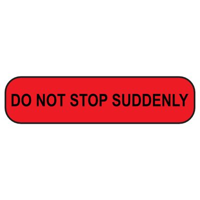 Label: Do Not Stop Suddenly