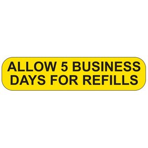 Label: Allow 5 Business Days For Refills