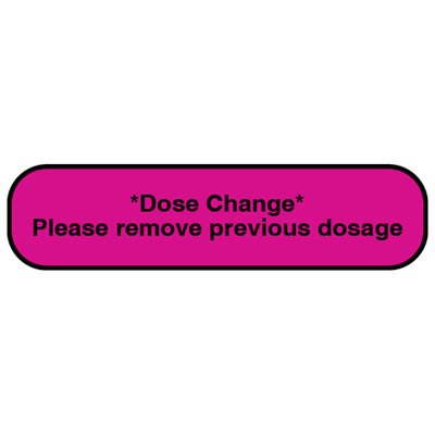 Label: "Dose Change. Please remove previous dosage"