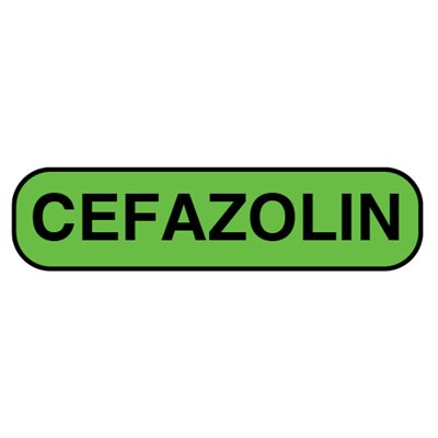 Label: "CEFAZOLIN"