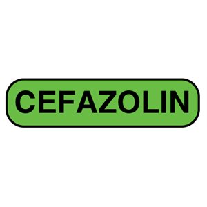 Label: "CEFAZOLIN"