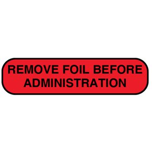 Label: "REMOVE FOIL BEFORE ADMINISTRATION"